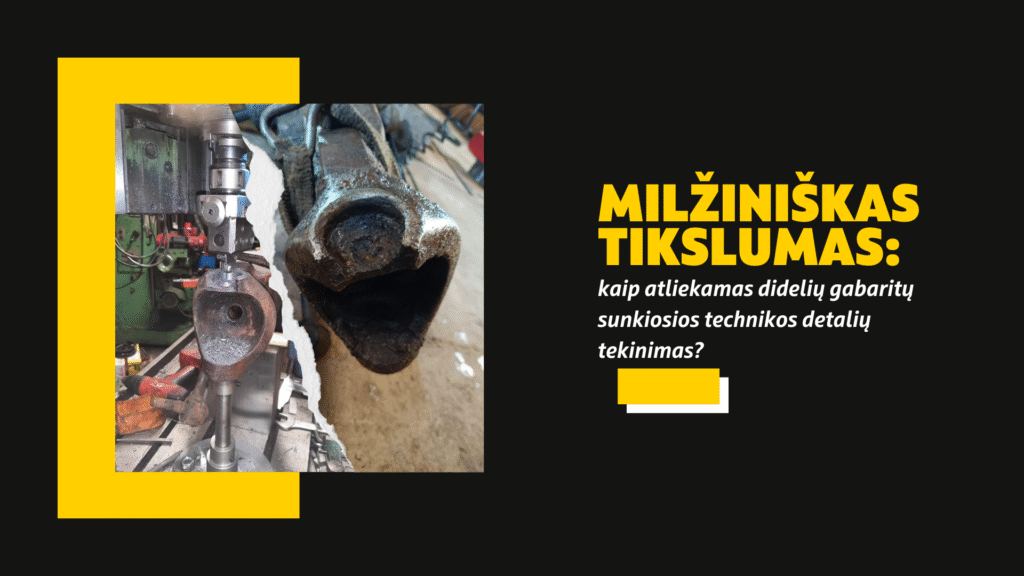 Didelių gabaritų sunkios technikos dalių tekinimas